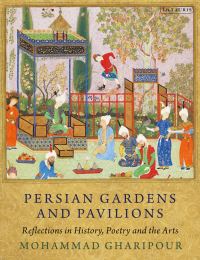 Book Cover for Persian Gardens and Pavilions by Mohammad Gharipour
