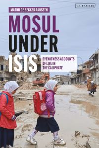 Book Cover for Mosul Under ISIS by Mathilde Becker Aarseth