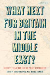 Book Cover for What Next for Britain in the Middle East? by Christopher Phillips, Michael Stephens