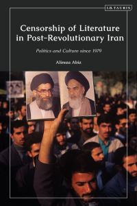 Book Cover for Censorship of Literature in Post-Revolutionary Iran by Alireza Abiz