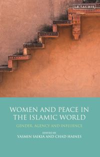 Book Cover for Women and Peace in the Islamic World by Yasmin Saikia, Chad Haines