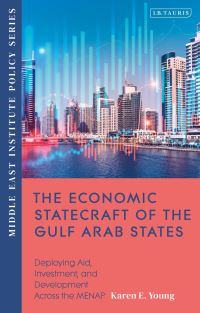 Book Cover for The Economic Statecraft of the Gulf Arab States by Karen E Young