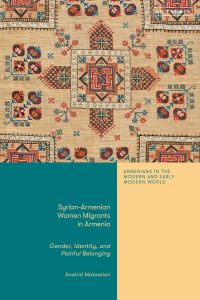 Book Cover for Syrian-Armenian Women Migrants in Armenia by Anahid Matossian