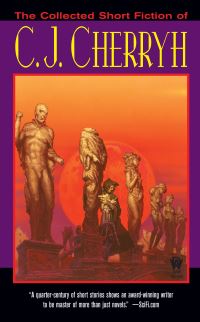 Book Cover for The Collected Short Fiction of C.J. Cherryh by C J Cherryh