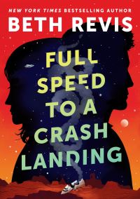 Book Cover for Full Speed to a Crash Landing by Beth Revis