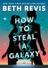Book Cover for How to Steal a Galaxy by Beth Revis