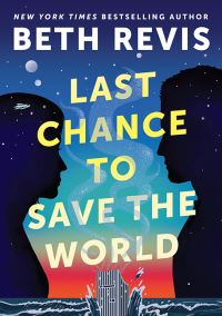 Book Cover for Last Chance to Save the World by Beth Revis