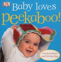 Book Cover for Baby Loves Peekaboo! by Dawn Sirett, Rachael Parfitt, Jennifer Quasha, Dave King