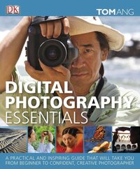 Book Cover for Digital Photography Essentials by Tom Ang