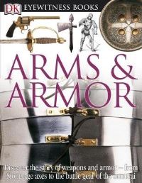 Book Cover for DK Eyewitness Books: Arms and Armor by DK