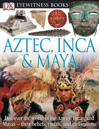 Book Cover for Aztec, Inca & Maya by DK Publishing