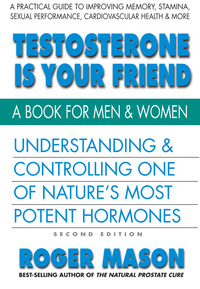 Book Cover for Testosterone Is Your Friend by Roger Mason