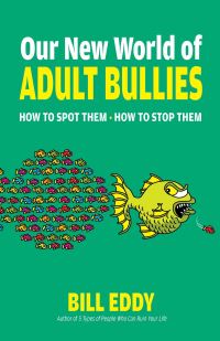 Book Cover for Our New World of Adult Bullies by Bill Eddy