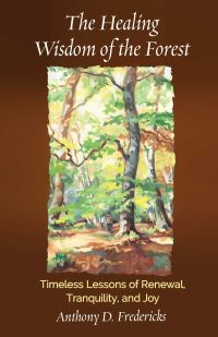 Book Cover for The Healing Wisdom of the Forest by Anthony  D Fredericks