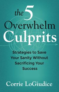 Book Cover for The 5 Overwhelm Culprits by Corrie LoGiudice