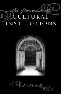 Book Cover for The Promise of Cultural Institutions by David Carr