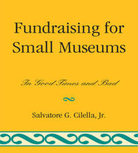 Book Cover for Fundraising for Small Museums by Salvatore G Cilella