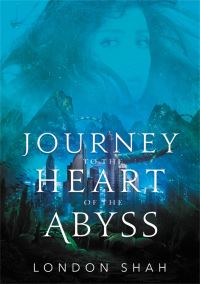 Book Cover for Journey to the Heart of the Abyss by London Shah