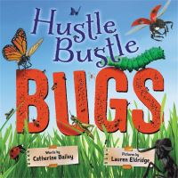 Book Cover for Hustle Bustle Bugs by Catherine Bailey