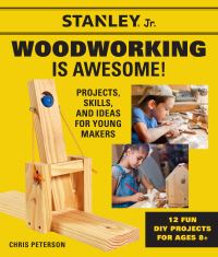 Book Cover for Stanley Jr. Woodworking Is Awesome! by Chris Peterson