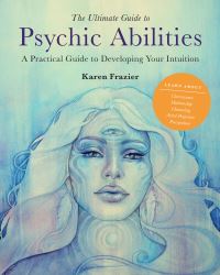Book Cover for The Ultimate Guide to Psychic Abilities by Karen Frazier
