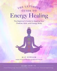 Book Cover for The Ultimate Guide to Energy Healing by Kat Fowler