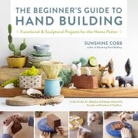 Book Cover for The Beginner's Guide to Hand Building by Sunshine Cobb