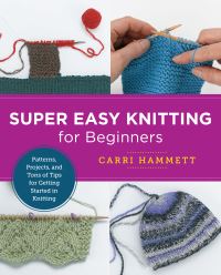Book Cover for Super Easy Knitting for Beginners by Carri Hammett