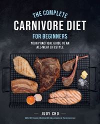 Book Cover for The Complete Carnivore Diet for Beginners by Judy Cho