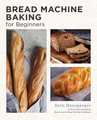 Book Cover for Bread Machine Baking for Beginners by Beth Hensperger