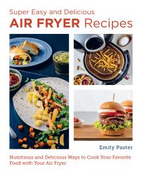 Book Cover for Super Easy and Delicious Air Fryer Recipes by Emily Paster