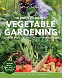 Book Cover for The Complete Guide to Vegetable Gardening by Gardening Know How Firm