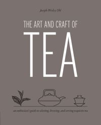 Book Cover for The Art and Craft of Tea by Joseph Uhl