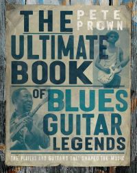 Book Cover for The Ultimate Book of Blues Guitar Legends by Pete Prown