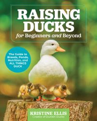 Book Cover for Raising Ducks for Beginners and Beyond by Kristine Ellis
