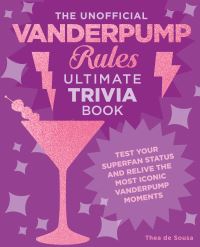 Book Cover for The Unofficial Vanderpump Rules Ultimate Trivia Book by Thea de Sousa