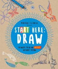 Book Cover for Start Here. Draw by Moira Clinch