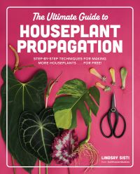 Book Cover for The Ultimate Guide to Houseplant Propagation by Lindsay Sisti