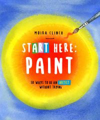 Book Cover for Start Here. Paint by Moira Clinch