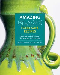 Book Cover for Amazing Glaze Food-Safe Recipes by Gabriel Kline, Bill Collins