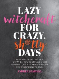 Book Cover for Lazy Witchcraft for Crazy Sh*tty Days by Andrea Samayoa