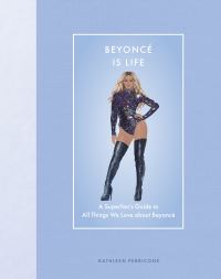 Book Cover for Beyonce Is Life by Kathleen Perricone
