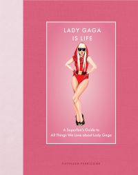 Book Cover for Lady Gaga Is Life by Kathleen Perricone