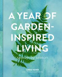 Book Cover for A Year of Garden-Inspired Living by Linda Vater