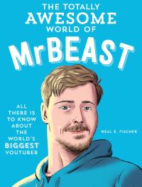 Book Cover for The Totally Awesome World of MrBeast by Neal E Fischer