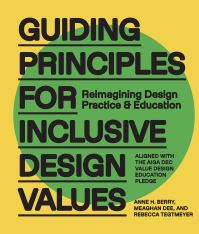 Book Cover for Guiding Principles for Inclusive Design Values by Anne H Berry, Meaghan Dee, Rebecca Tegtmeyer