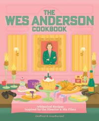 Book Cover for The Wes Anderson Cookbook by Michelle Anderson, Chris Peterson
