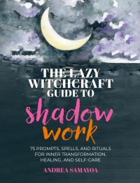 Book Cover for The Lazy Witchcraft Guide to Shadow Work by Andrea Samayoa