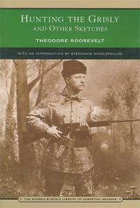 Book Cover for Hunting the Grisly and Other Sketches by Theodore Roosevelt