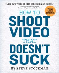 Book Cover for How to Shoot Video That Doesn't Suck by Steve Stockman
